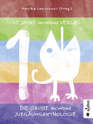 cover image of 10 Jahre acabus Verlag. Die große acabus Jubiläums-Anthologie